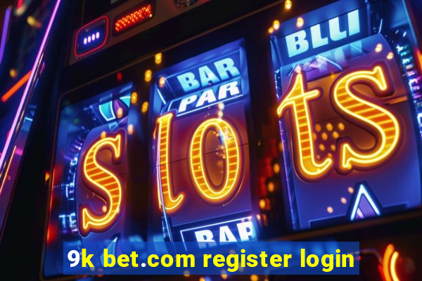 9k bet.com register login